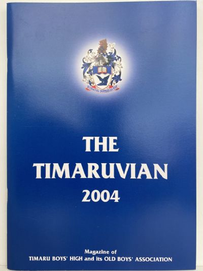 THE TIMARUVIAN: Magazine of the Timaru Boys' High School and its Old Boys' Association 2004 
