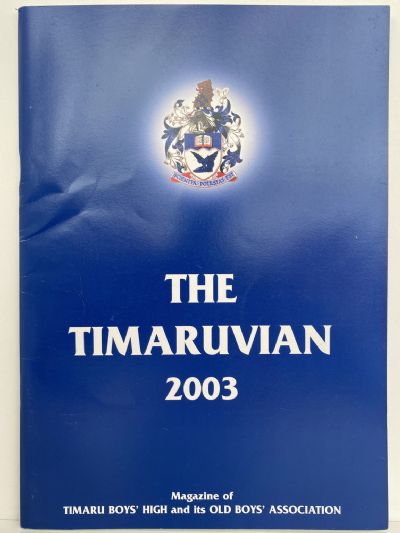THE TIMARUVIAN: Magazine of the Timaru Boys' High School and its Old Boys' Association 2003 
