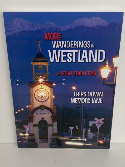 MORE WANDERINGS IN WESTLAND Trips Down Memory Lane
