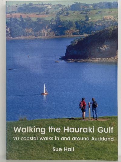 WALKING THE HAURAKI GULF: 20 Coastal Walks in and around Auckland