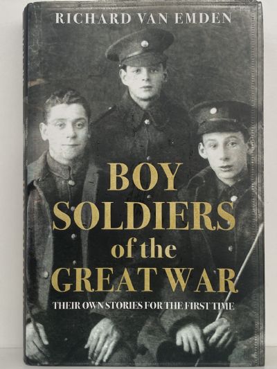 BOY SOLDIERS OF THE GREAT WAR: Their Own Stories for the First Time