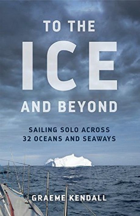 TO THE ICE AND BEYOND: Kiwi Yachtsman's Artic solo