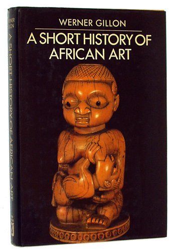 A SHORT HISTORY OF AFRICAN ART