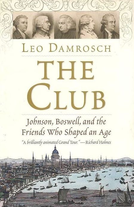 THE CLUB: Johnson, Boswell, and the Friends who Shaped an Age
