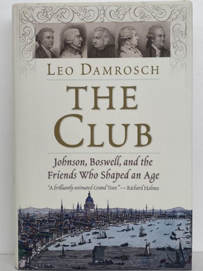 THE CLUB: Johnson, Boswell, and the Friends who Shaped an Age
