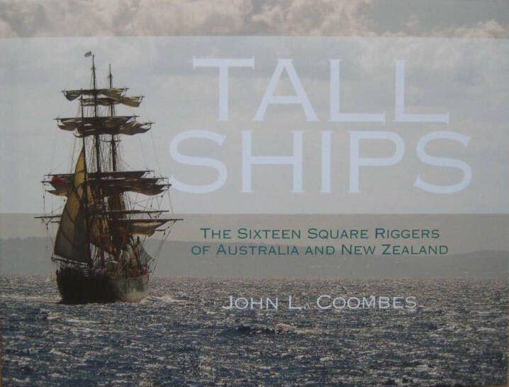 TALL SHIPS: The Sixteen Square Riggers of Australia & New Zealand