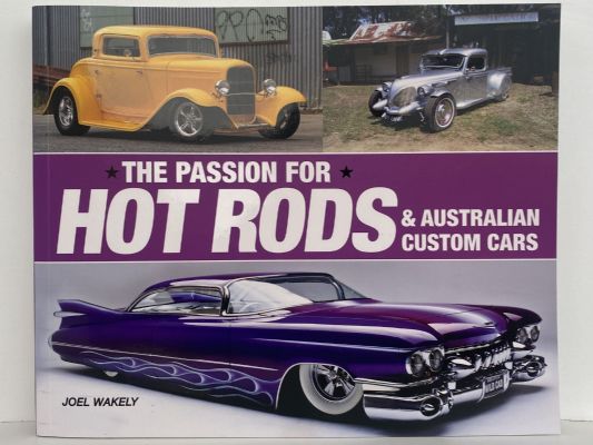 THE PASSION FOR HOT RODS and Australian Custom Cars