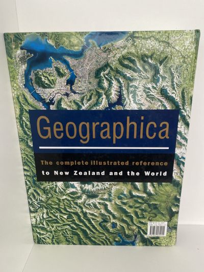 GEOGRAPHICA: The complete illustrated reference to New Zealand and the World