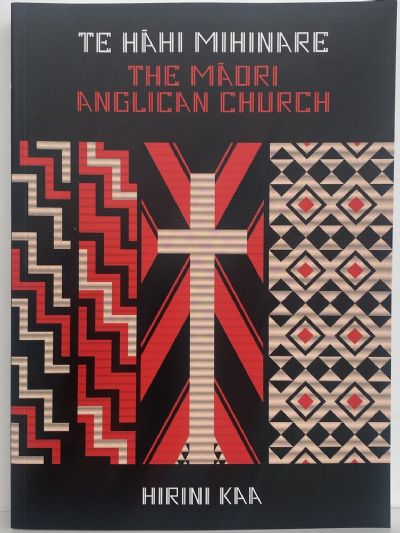 TE HAHI MIHINARE: The Maori Anglican Church