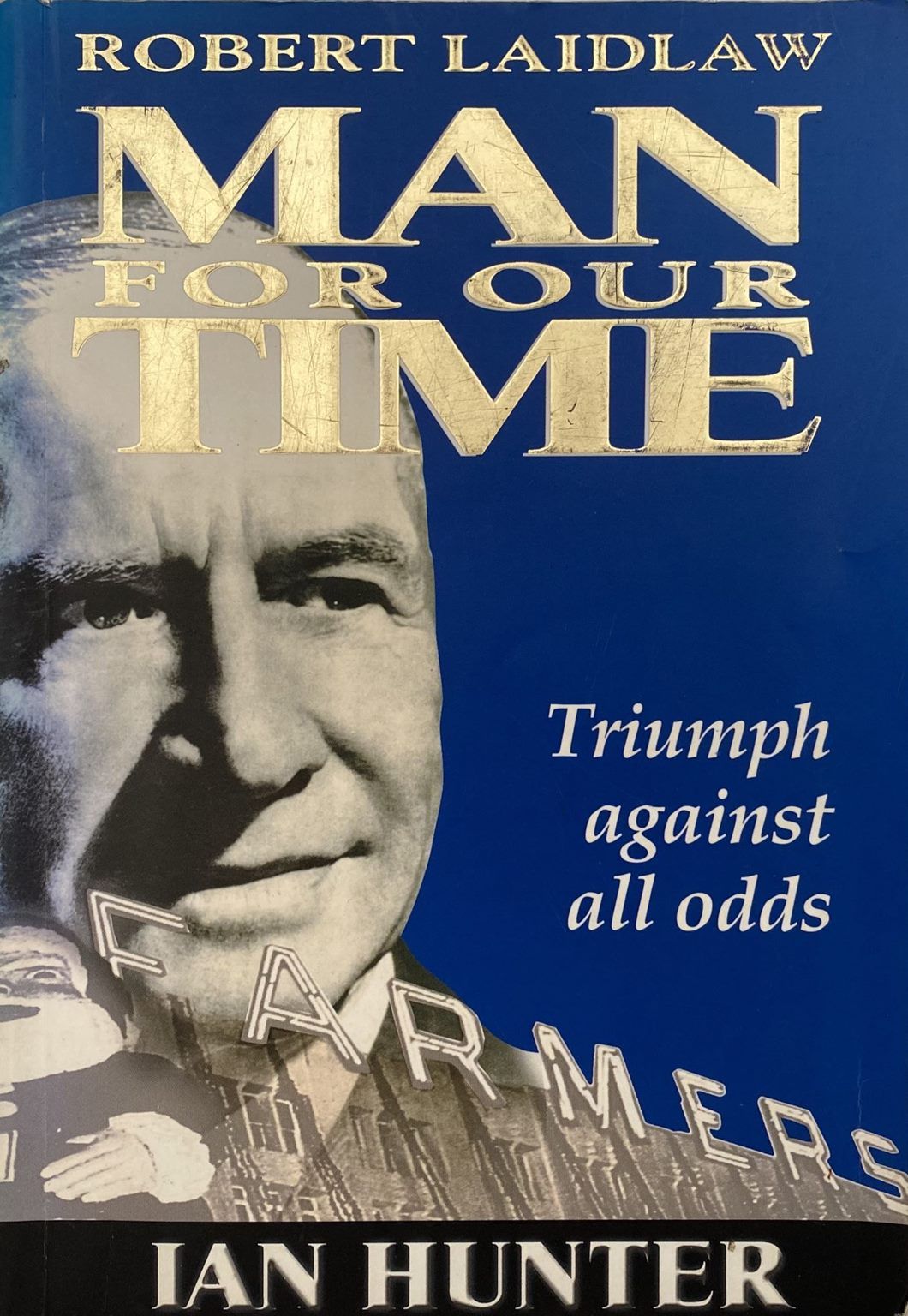 Robert Laidlaw MAN FOR OUR TIME: Triumph against all odds by Ian Hunter