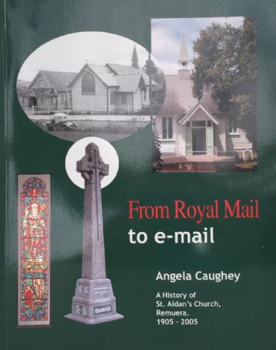 From Royal Mail to e-mail: A History of St. Aidan's Church, Remuera 1905 - 2005 