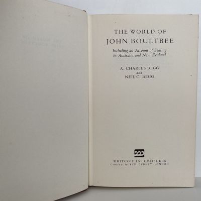 THE WORLD OF JOHN BOULTBEE:  Including an Account of Sealing in Australia and New Zealand