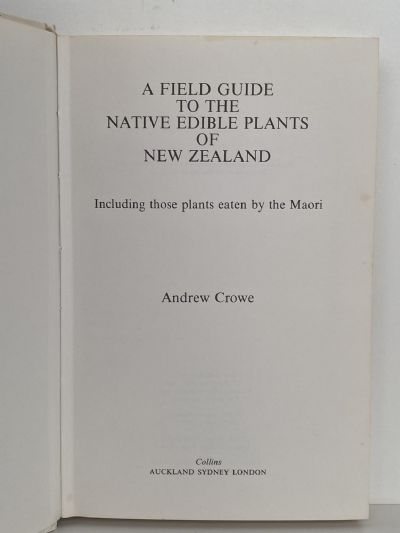 A FIELD GUIDE TO THE NATIVE EDIBLE PLANTS of New Zealand