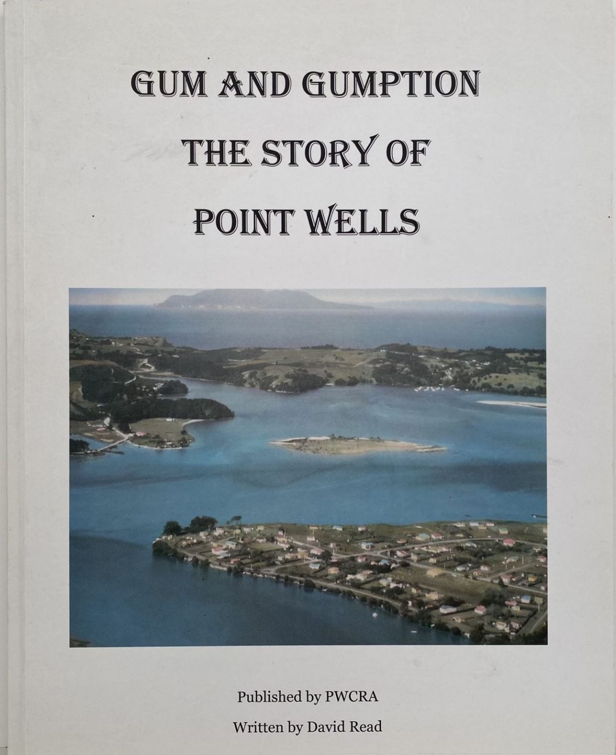 GUM AND GUMPTION: The Story of Point Wells