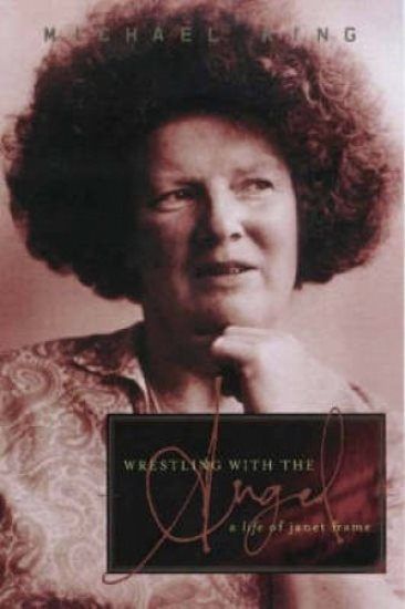 WRESTLING WITH THE ANGEL: The Life of Janet Frame by Michael King
