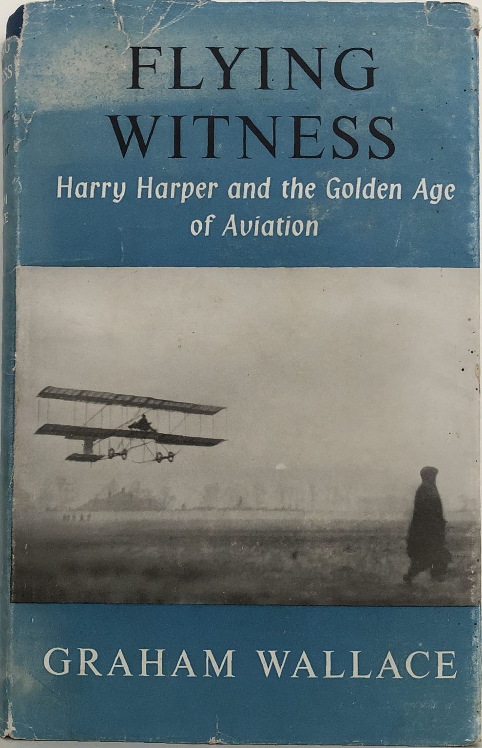 FLYING WITNESS: Harry Harper and the Golden Age of Aviation