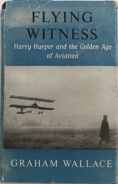 FLYING WITNESS: Harry Harper and the Golden Age of Aviation 