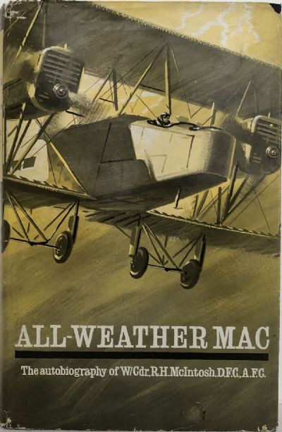 ALL-WEATHER MAC. The Autobiography of Wing-Commander, D.F.C., AFC 