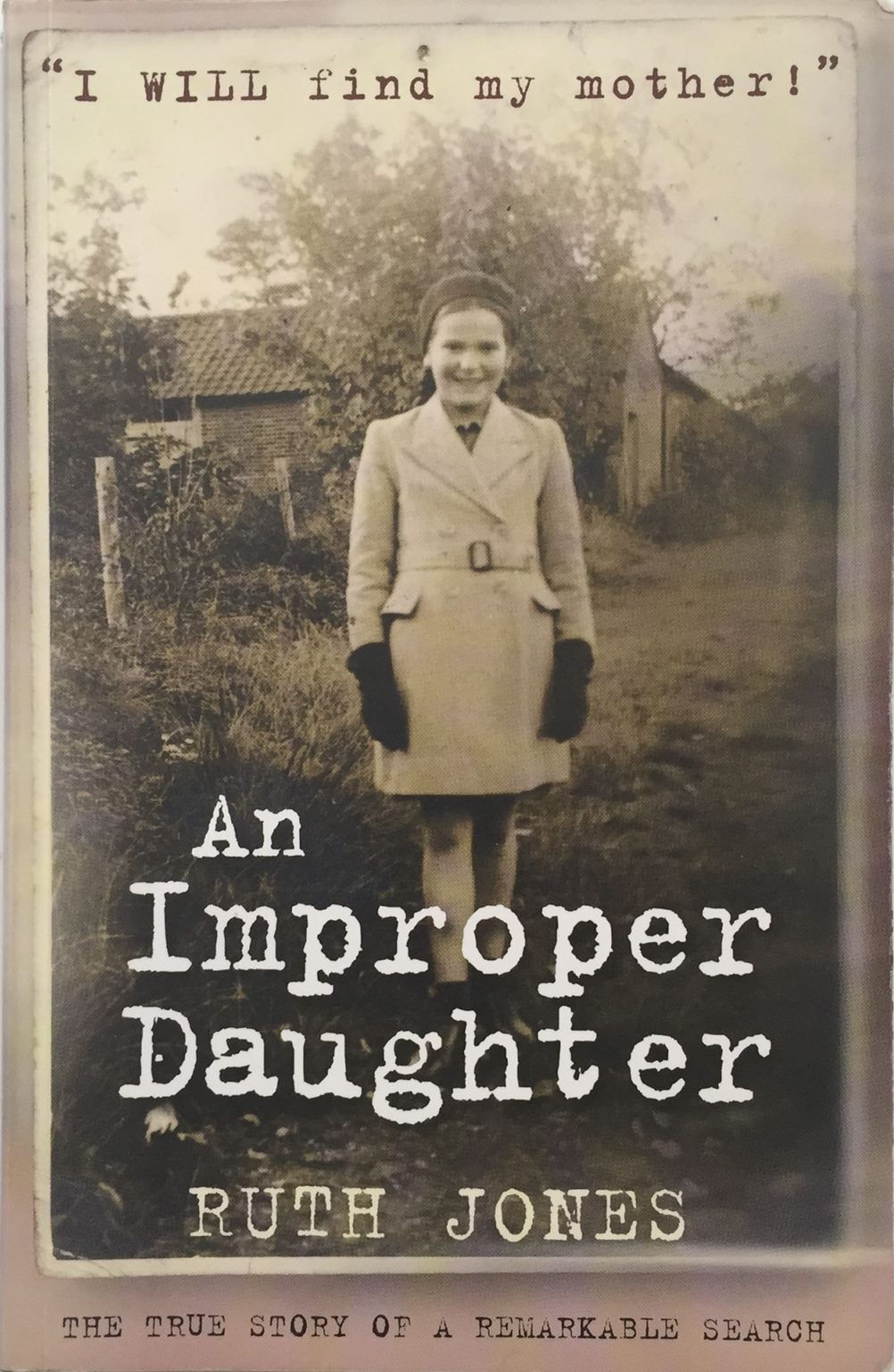 AN IMPROPER DAUGHTER: I will find my mother!