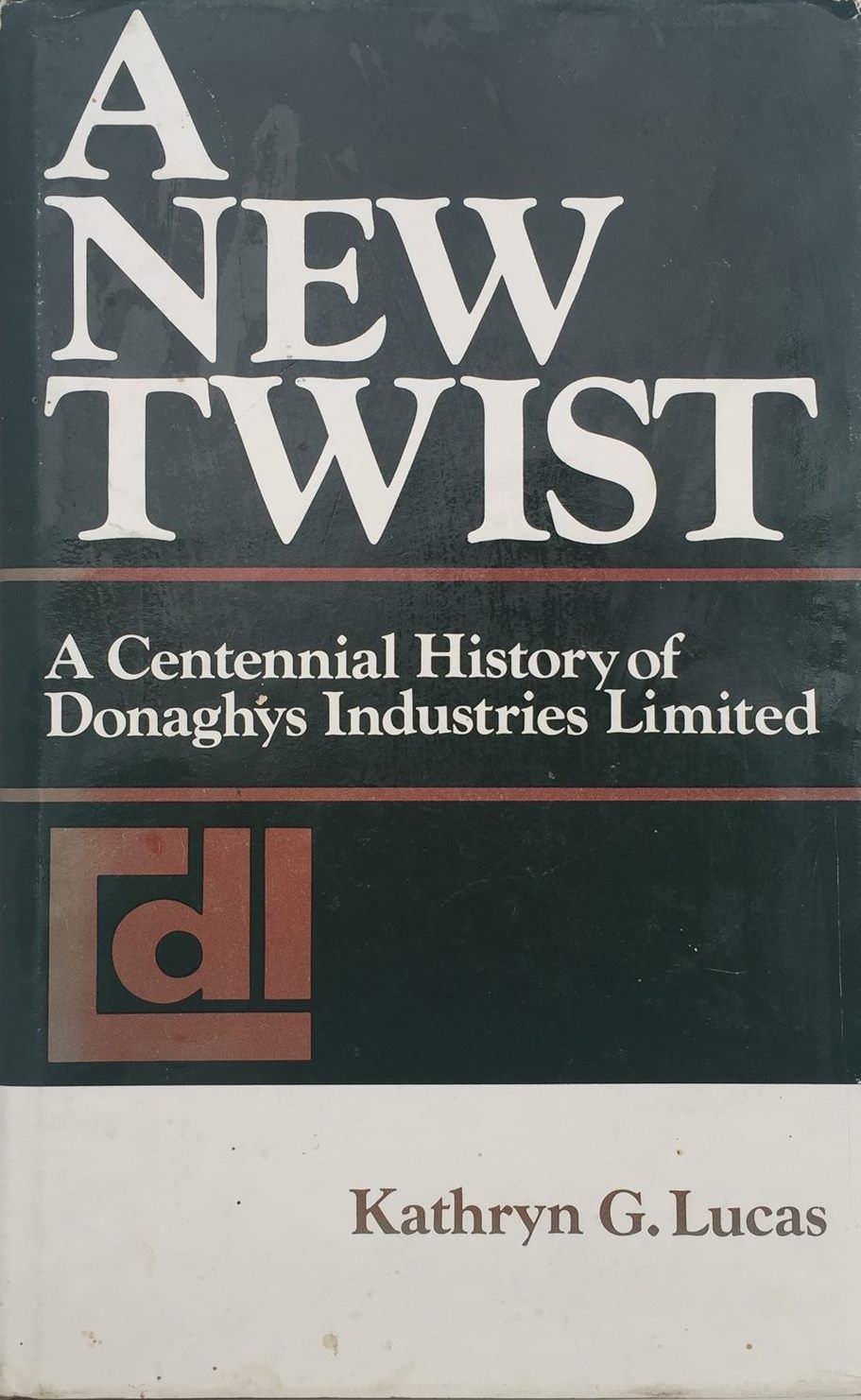 A NEW TWIST: A Centennial History of Donaghys Industries