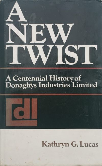 A NEW TWIST: A Centennial History of Donaghys Industries 