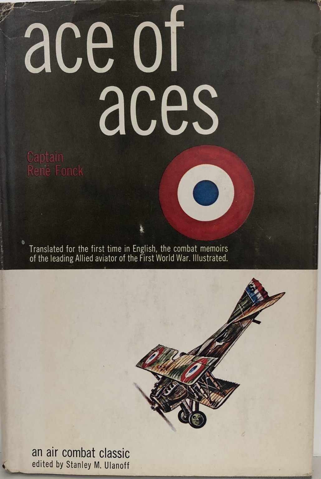 ACE OF ACES: The Combat Memoirs of the Leading Allied Aviator of WW1