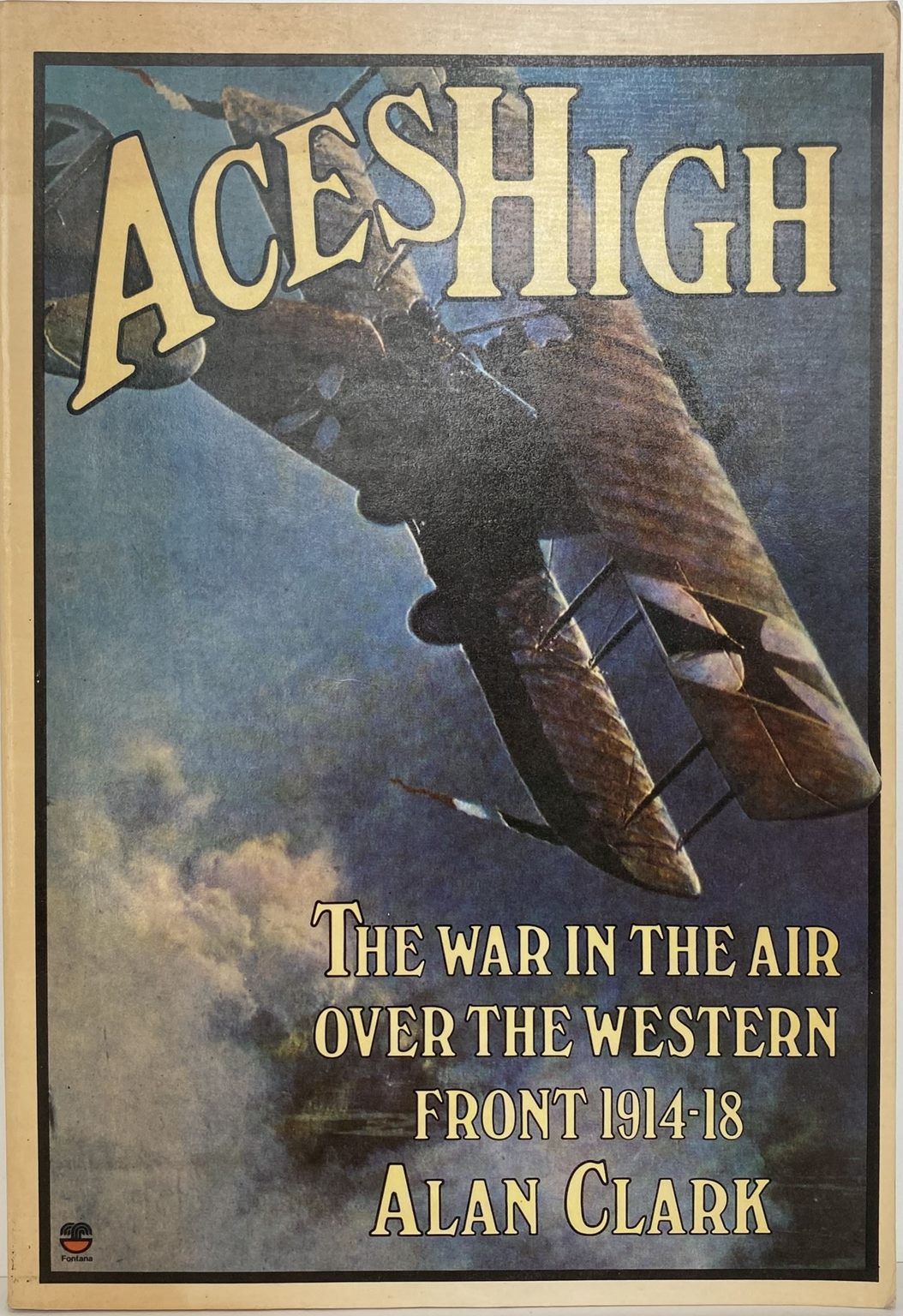 ACES HIGH: The War in the Air over the Western Front 1914-18