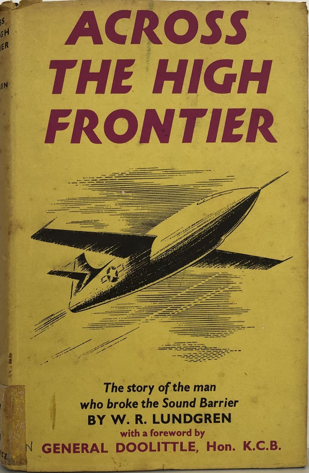 ACROSS THE HIGH FRONTIER: The Story of the man who broke the Sound Barrier
