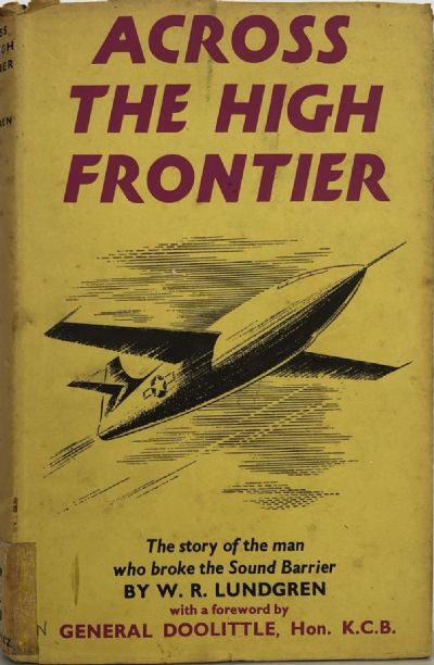 ACROSS THE HIGH FRONTIER: The Story of the man who broke the Sound Barrier 
