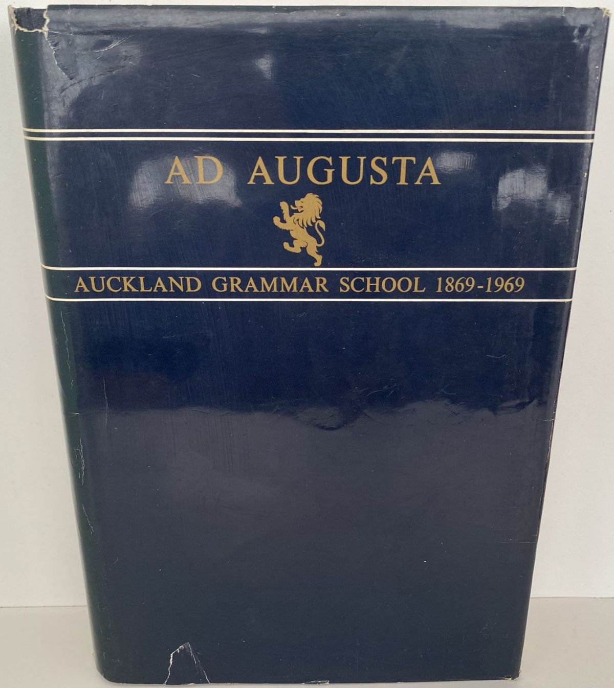 AD AUGUSTA: Centennial History of Auckland Grammar School 1869-1969