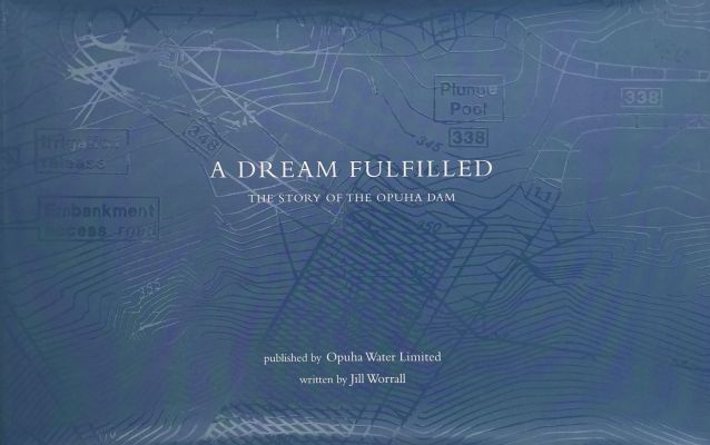 A DREAM FULFILLED: The story of the Opuha Dam