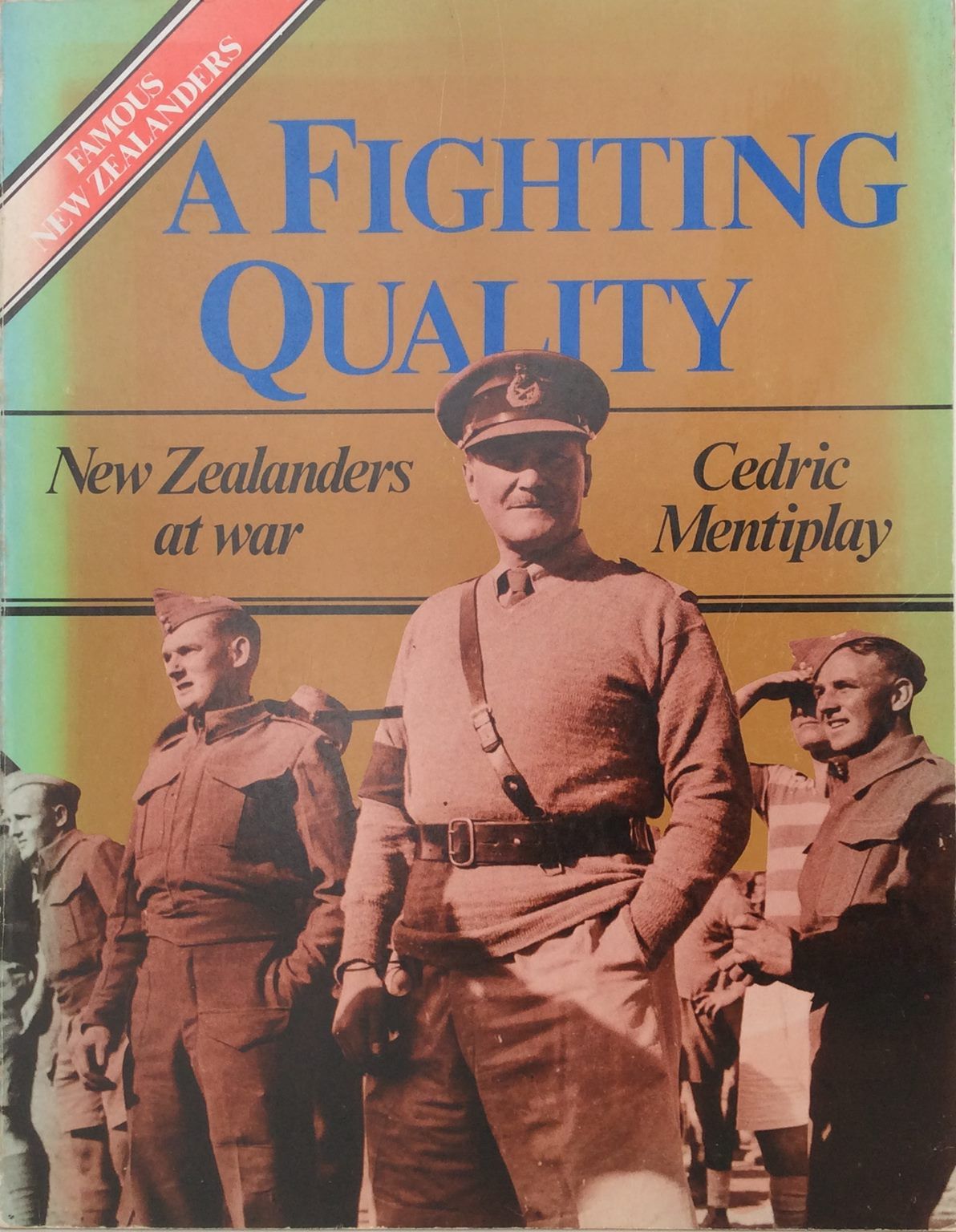 A FIGHTING QUALITY: New Zealanders At War
