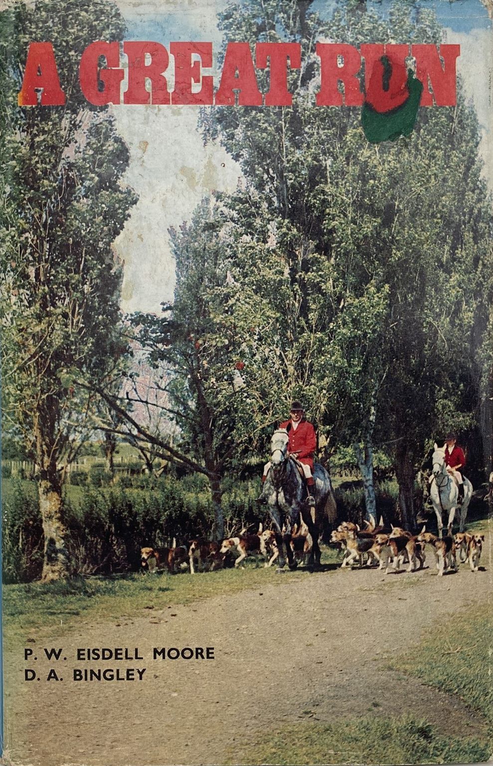 A GREAT RUN: One Hundred Years with the Pakuranga Hounds 1872-1972