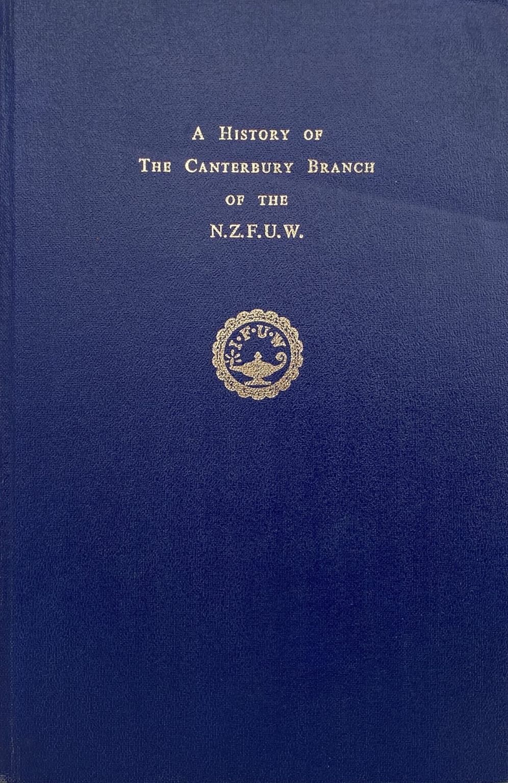 A History Of The Canterbury Branch of the N.Z.F.U.W.