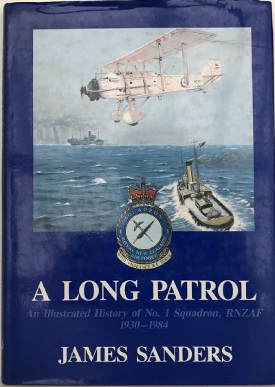 A LONG PATROL: An Illustrated History of No.1 Squadron RNZAF 1930-1984 