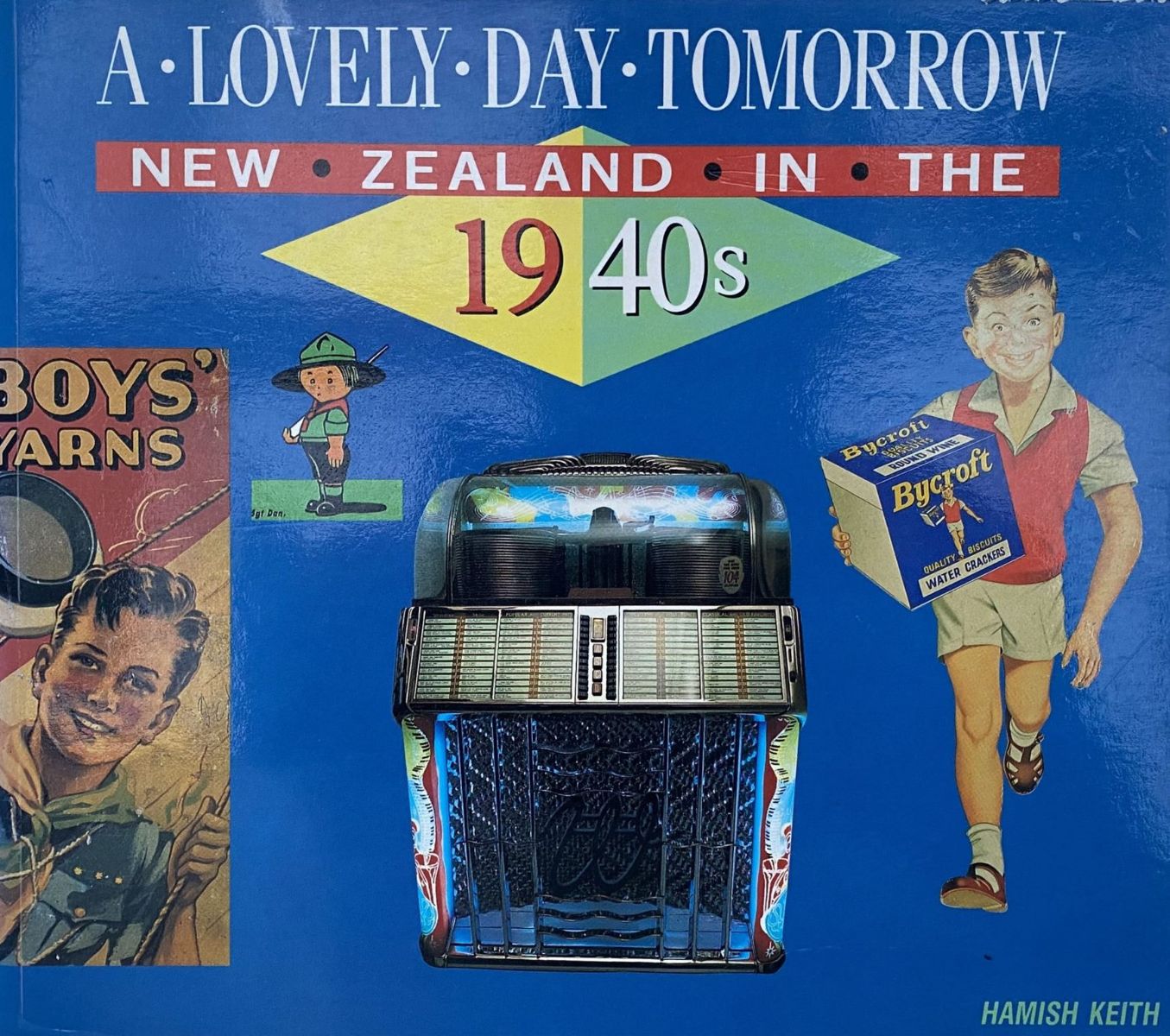 A LOVELY DAY TOMORROW: New Zealand in the 1940s