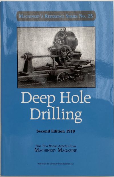 DEEP HOLE DRILLING - Machinery's Reference Series No. 25 