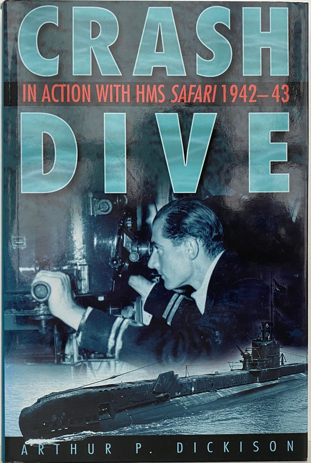 CRASH DIVE: In Action with HMS Safari, 1942-43