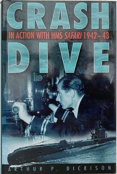 CRASH DIVE: In Action with HMS Safari, 1942-43