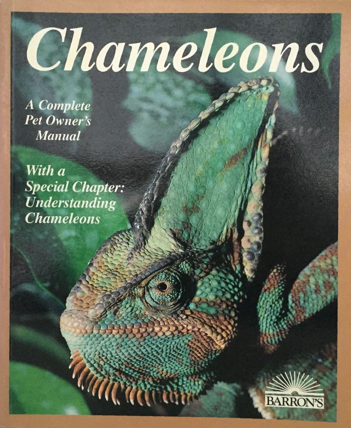 CHAMELEONS: A Complete Pet Owners Manual