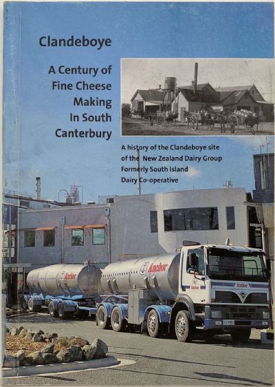 CLANDEBOYE: A Century of Fine Cheese Making in South Canterbury 