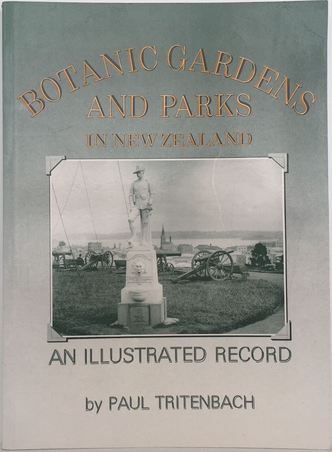BOTANIC GARDENS AND PARKS IN NEW ZEALAND: An Illustrated Record
