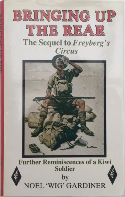 BRINGING UP THE REAR: Further Reminiscences of A Kiwi Soldier 