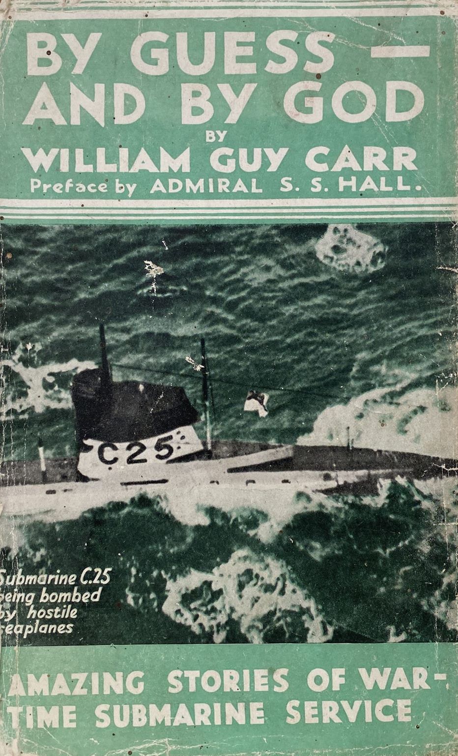 BY GUESS AND BY GOD: Amazing stories of War Time Submarine Service
