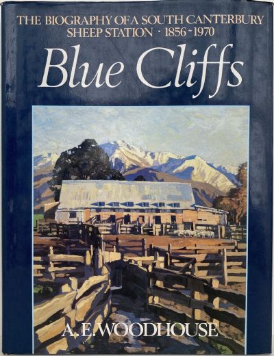 BLUE CLIFFS: The Biography of a South Canterbury Sheep Station 1856 - 1970 