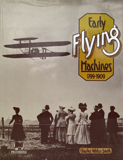 EARLY FLYING MACHINES 1799-1909 by Charles Gibbs-Smith