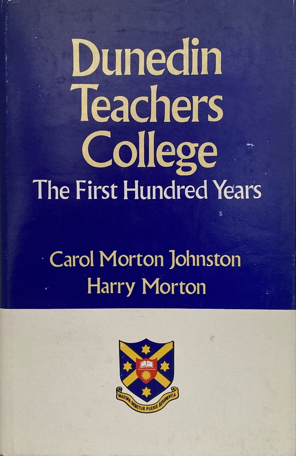 DUNEDIN TEACHERS COLLEGE: The first Hundred Years