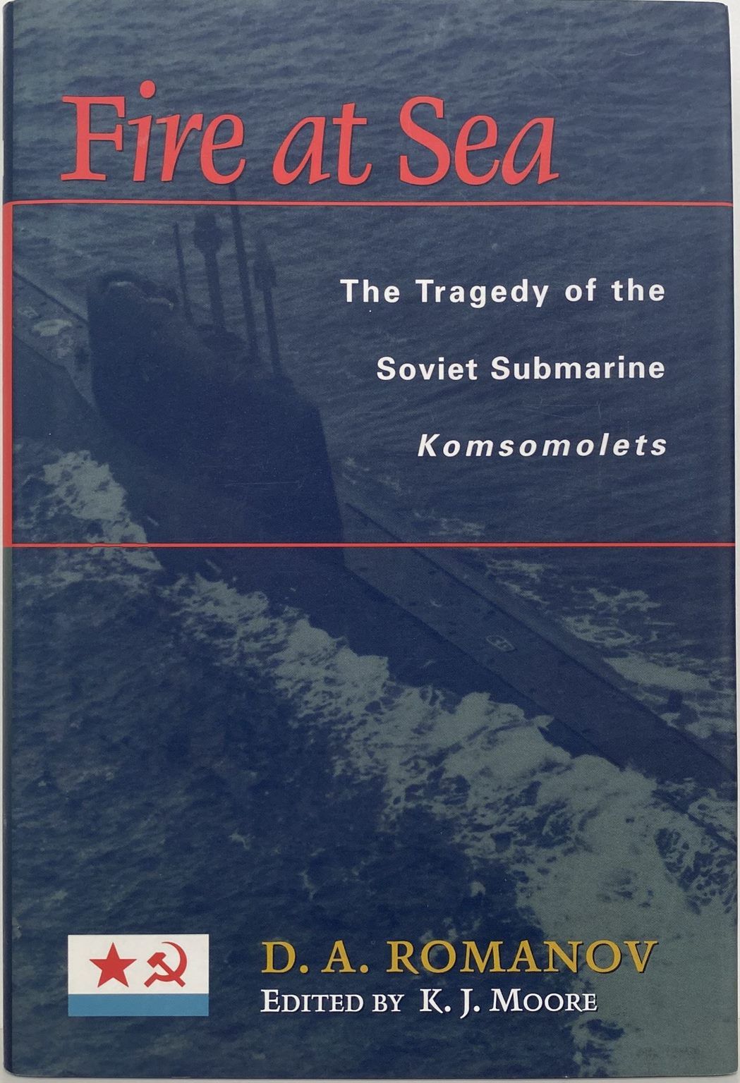 FIRE AT SEA: The Tragedy Of The Soviet Submarine Komsomolets