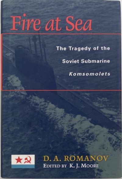 FIRE AT SEA: The Tragedy Of The Soviet Submarine Komsomolets