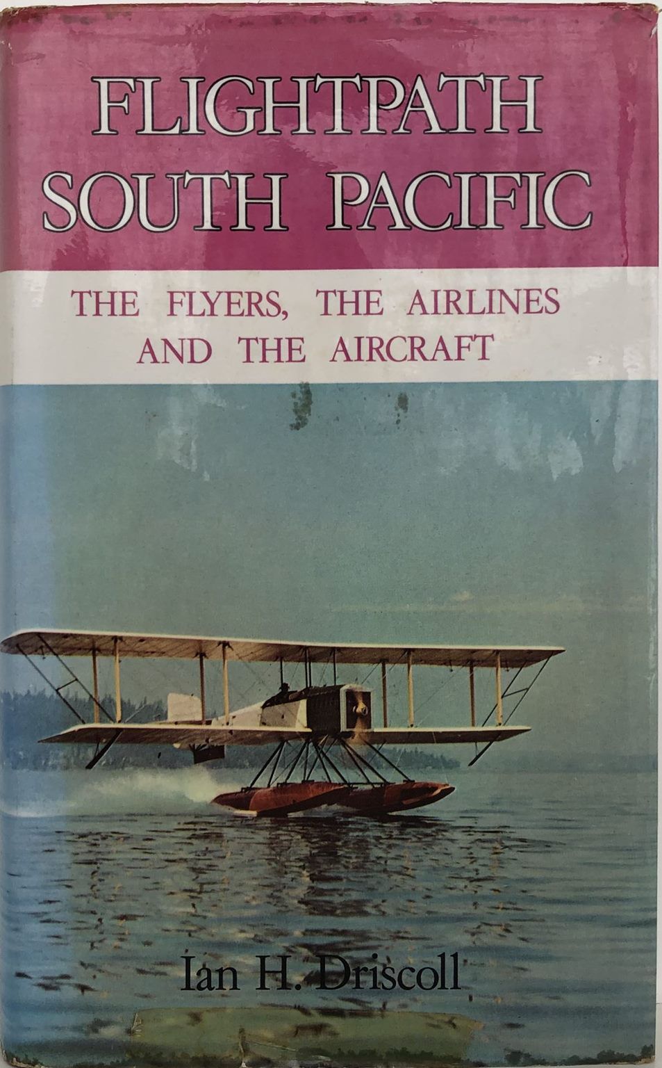 FLIGHTPATH SOUTH PACIFIC: The Flyers, The Airlines and The Aircraft